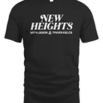 New Heights Podcast T shirt