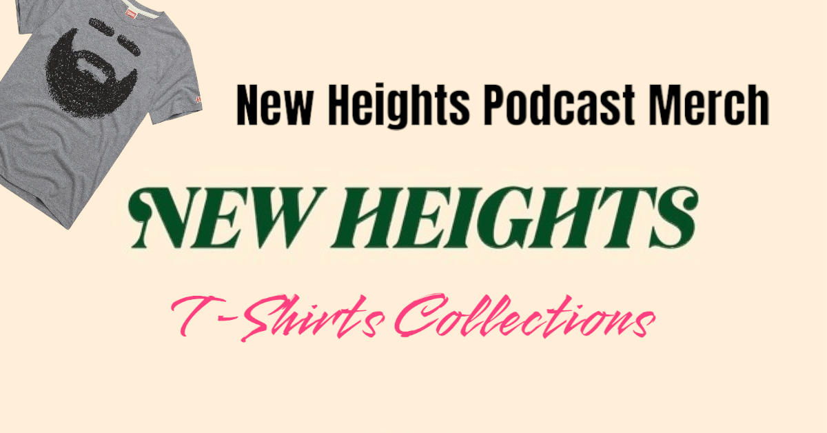 New Heights Podcast merchandise offers a unique opportunity to support a podcast you love while enhancing